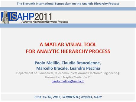 The Eleventh International Symposium on the Analytic Hierarchy Process Paolo Melillo, Claudia Brancaleone, Marcello Bracale, Leandro Pecchia Department.