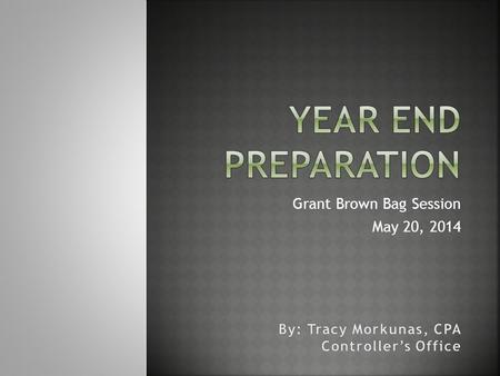 Grant Brown Bag Session May 20, 2014.  CCRI’s Year End vs. Grant’s Year end  Review your grant before & after June 30 th  Review Open Commitments 