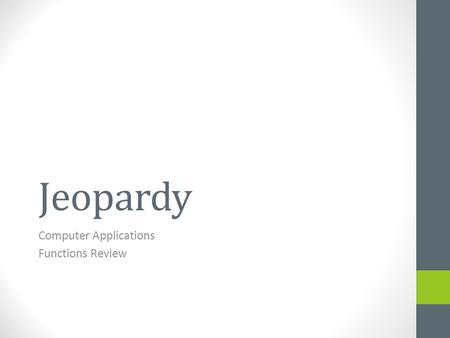 Jeopardy Computer Applications Functions Review. Which function? Misc. functions IF functions PMT functions CHOOSE functions VLOOKUP functions 100 200.