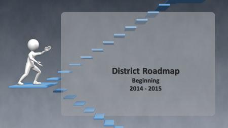 District Roadmap Beginning 2014 - 2015. Vision Statement Our vision is to be a model urban school district that values and celebrates diversity and is.