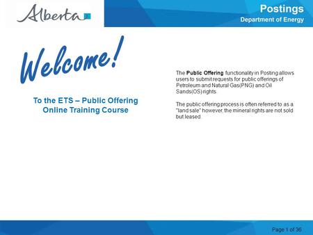 Page 1 of 36 The Public Offering functionality in Posting allows users to submit requests for public offerings of Petroleum and Natural Gas(PNG) and Oil.