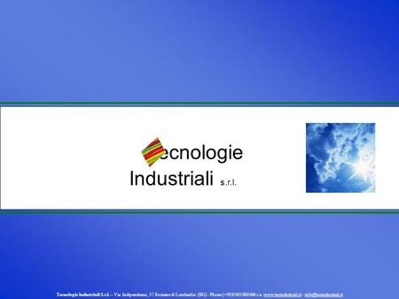 Tecnologie Industriali S.r.l. – Via Indipendenza, 37 Romano di Lombardia (BG) - Phone (+39)0363/800066 r.a.-www.tecindustriali.it -