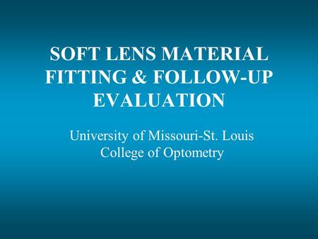 SOFT LENS MATERIAL FITTING & FOLLOW-UP EVALUATION