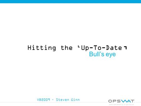 Hitting the ‘Up-To-Date ’ VB2009 – Steven Ginn Bull’s eye.