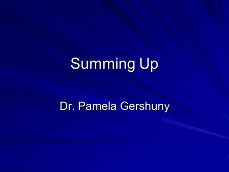 Summing Up Dr. Pamela Gershuny. Legal Environment of Business Section 1 –Main Themes Ethics/CSR, Civil Law, Criminal Law Roles of Legislation and Litigation.