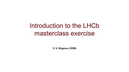 Introduction to the LHCb masterclass exercise