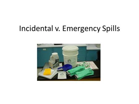 Incidental v. Emergency Spills