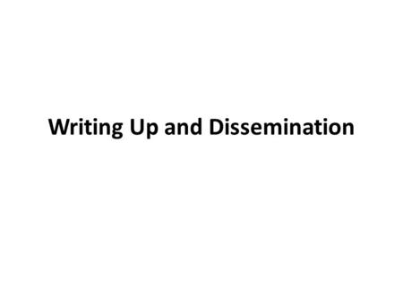 Writing Up and Dissemination. Framework for systematic reviews of qualitative research (Garside, 2010) StageTypical activities Developing research questionAssemble.