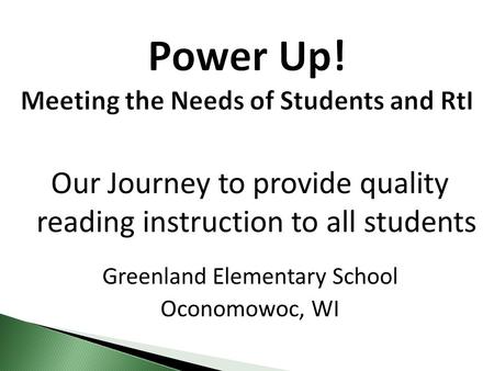 Our Journey to provide quality reading instruction to all students Greenland Elementary School Oconomowoc, WI.