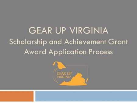 GEAR UP VIRGINIA Scholarship and Achievement Grant Award Application Process.