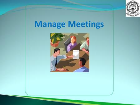 Manage Meetings.