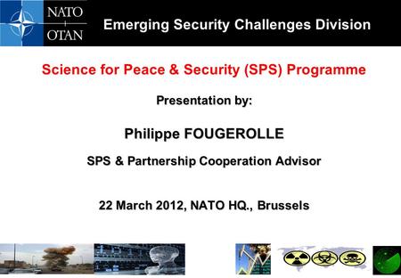 Science for Peace & Security (SPS) Programme Philippe FOUGEROLLE