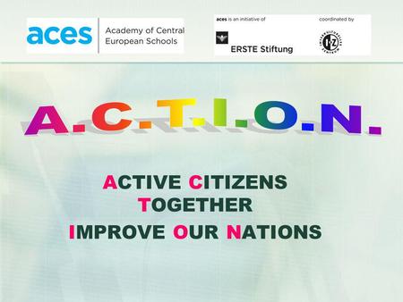 ACTIVE CITIZENS TOGETHER IMPROVE OUR NATIONS. Partner Schools Fráter György Katolikus Gimnázium és Kollégium, Miskolc Liceul Teologic Romano-Catolic „Gróf.