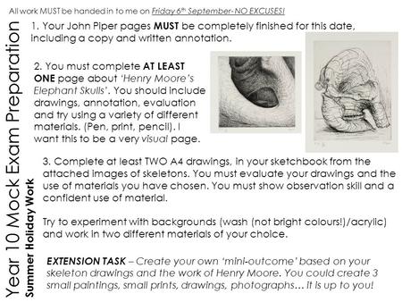 Year 10 Mock Exam Preparation Summer Holiday Work All work MUST be handed in to me on Friday 6 th September- NO EXCUSES! 1. Your John Piper pages MUST.