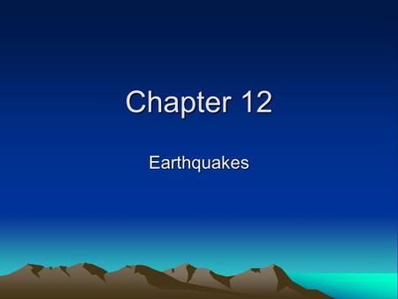 Chapter 12 Earthquakes.