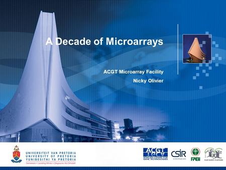 1 A Decade of Microarrays ACGT Microarray Facility Nicky Olivier.