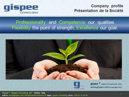 1 Gispee ® - Gispee Consulting sarl Tunisia – Italy mail to: / skype: gispee.consulting tel tn: +216.27 71 50.