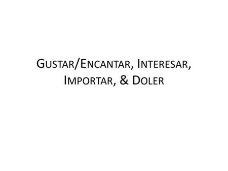 G USTAR /E NCANTAR, I NTERESAR, I MPORTAR, & D OLER.