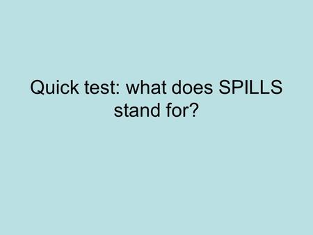 Quick test: what does SPILLS stand for?. Writing to Inform What do you think ‘being informed’ means? There are lots of different types of writing to inform.