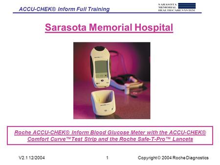 ACCU-CHEK® Inform Full Training Copyright © 2004 Roche DiagnosticsV2.1 12/20041 Roche ACCU-CHEK® Inform Blood Glucose Meter with the ACCU-CHEK® Comfort.