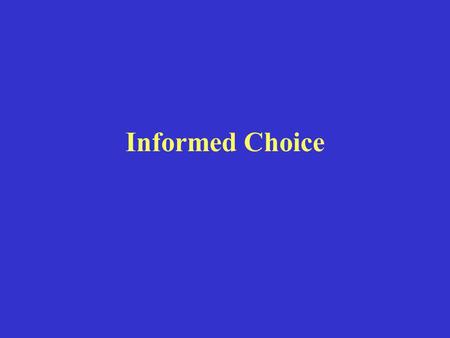 Informed Choice. Overview Brief introduction to cases (ours, yours) Elements of informed choice Capacity Informed choice for research Return to cases.