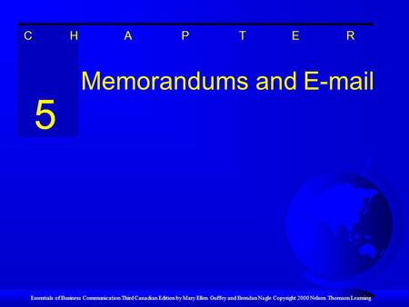 Essentials of Business Communication Third Canadian Edition by Mary Ellen Guffey and Brendan Nagle Copyright 2000 Nelson Thomson Learning Memorandums and.