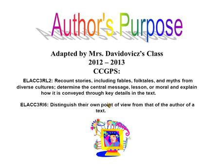 Adapted by Mrs. Davidovicz’s Class 2012 – 2013 CCGPS: ELACC3RL2: Recount stories, including fables, folktales, and myths from diverse cultures; determine.