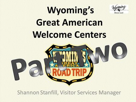 Wyoming’s Great American Welcome Centers Shannon Stanfill, Visitor Services Manager.