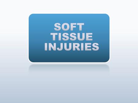 SOFT TISSUE INJURIES.