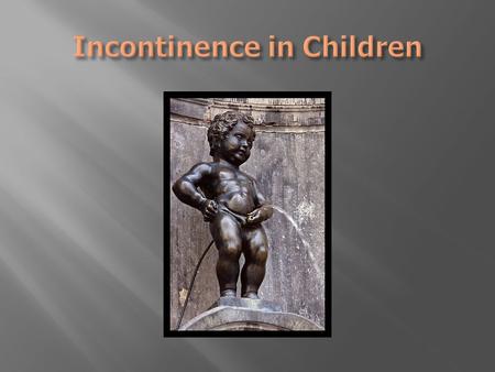 A short review We struggle to determine the age at which enuresis can be defined.  The age at which schooling starts is one determinant.  The age.