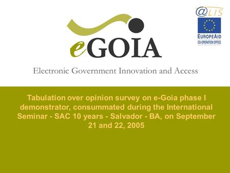 Tabulation over opinion survey on e-Goia phase I demonstrator, consummated during the International Seminar - SAC 10 years - Salvador - BA, on September.