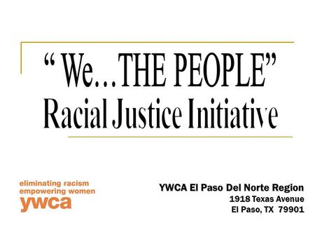 YWCA El Paso Del Norte Region 1918 Texas Avenue El Paso, TX 79901.