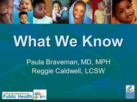 Paula Braveman, MD, MPH Reggie Caldwell, LCSW