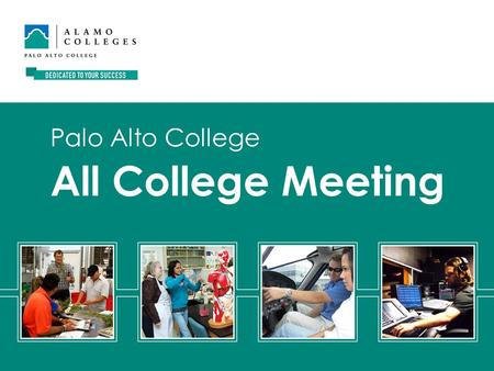 All College Meeting Palo Alto College. Where We Are.