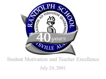 Student Motivation and Teacher Excellence July 24, 2001.