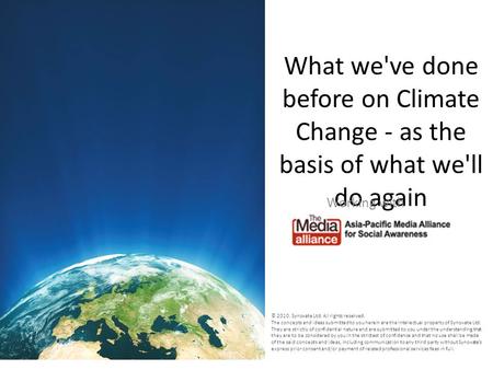 What we've done before on Climate Change - as the basis of what we'll do again Working with © 2010. Synovate Ltd. All rights reserved. The concepts and.