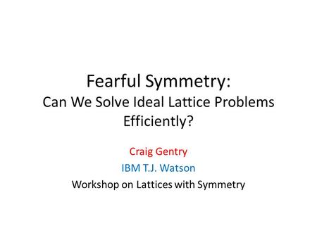 Fearful Symmetry: Can We Solve Ideal Lattice Problems Efficiently?