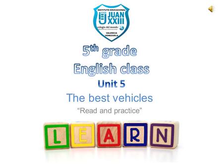 The best vehicles “Read and practice”. 1. Para adjetivos de una silaba que termine en “e” se le agrega ST. We use superlatives to compare three or more.