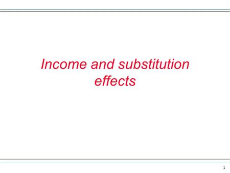 Income and substitution effects