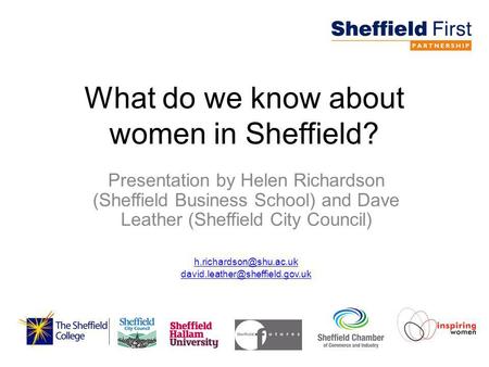 What do we know about women in Sheffield? Presentation by Helen Richardson (Sheffield Business School) and Dave Leather (Sheffield City Council)