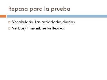 Repasa para la prueba Vocabulario: Las actividades diarias