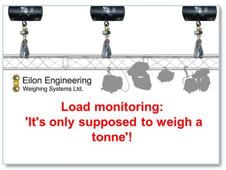 Load monitoring: 'It's only supposed to weigh a tonne!'