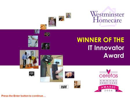 WINNER OF THE IT Innovator Award Press the Enter button to continue…