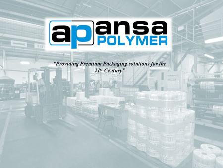 “Providing Premium Packaging solutions for the 21 st Century”