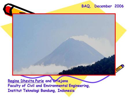 CONTRIBUTION OF MOUNT MERAPI VOLCANO EMISSION DURING QUIESCENT STATE TO BACKGROUND SO 2 CONCENTRATION IN D.I. YOGYAKARTA PROVINCE Regina Dhevita Purie.