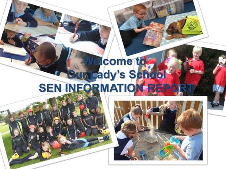 Welcome to Our Lady’s School SEN INFORMATION REPORT