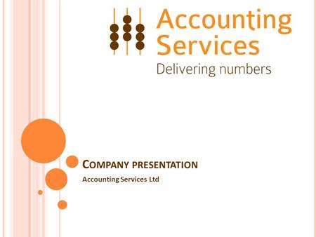 C OMPANY PRESENTATION Accounting Services Ltd. A T A GLANCE Malta-registered company with a workforce of ten employees. Professional set-up with new,