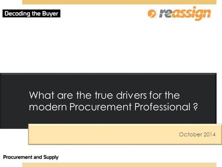 What are the true drivers for the modern Procurement Professional ? October 2014.