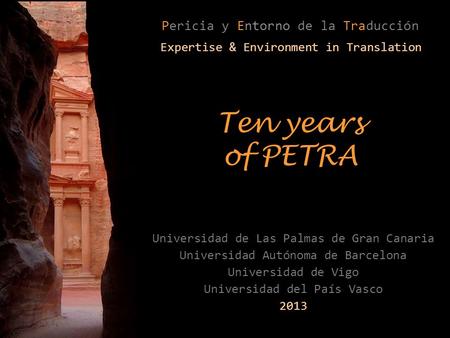 Universidad de Las Palmas de Gran Canaria Universidad Autónoma de Barcelona Universidad de Vigo Universidad del País Vasco 2013 Ten years of PETRA Expertise.