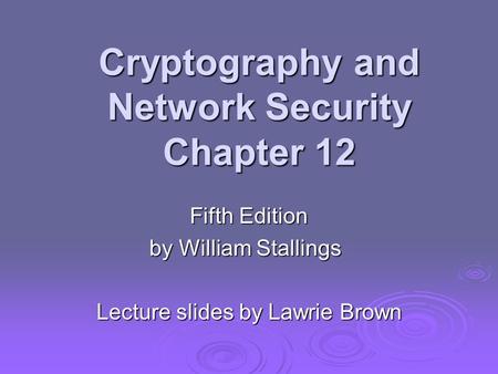 Cryptography and Network Security Chapter 12